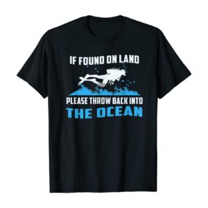If Found On Land Throw Back Into The Ocean Cool Scuba Diving T-Shirt