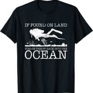 If Found On Land Scuba Diving Shirt Funny Diver Gift T-Shirt
