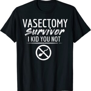 Funny Vasectomy Surgery Survivor Pun T-Shirt
