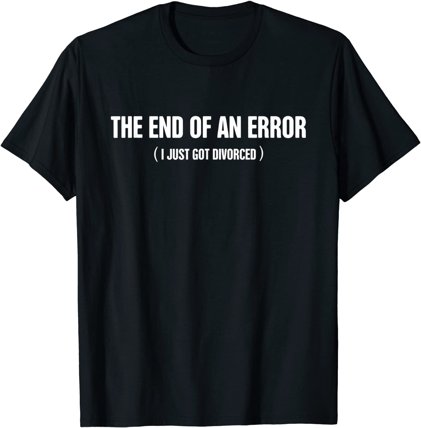 Error - Funny Divorce / Dissolution of Marriage - Divorced T-Shirt