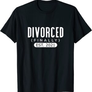 Funny Divorced Est. 2021 Finally Divorced Divorcee T-Shirt