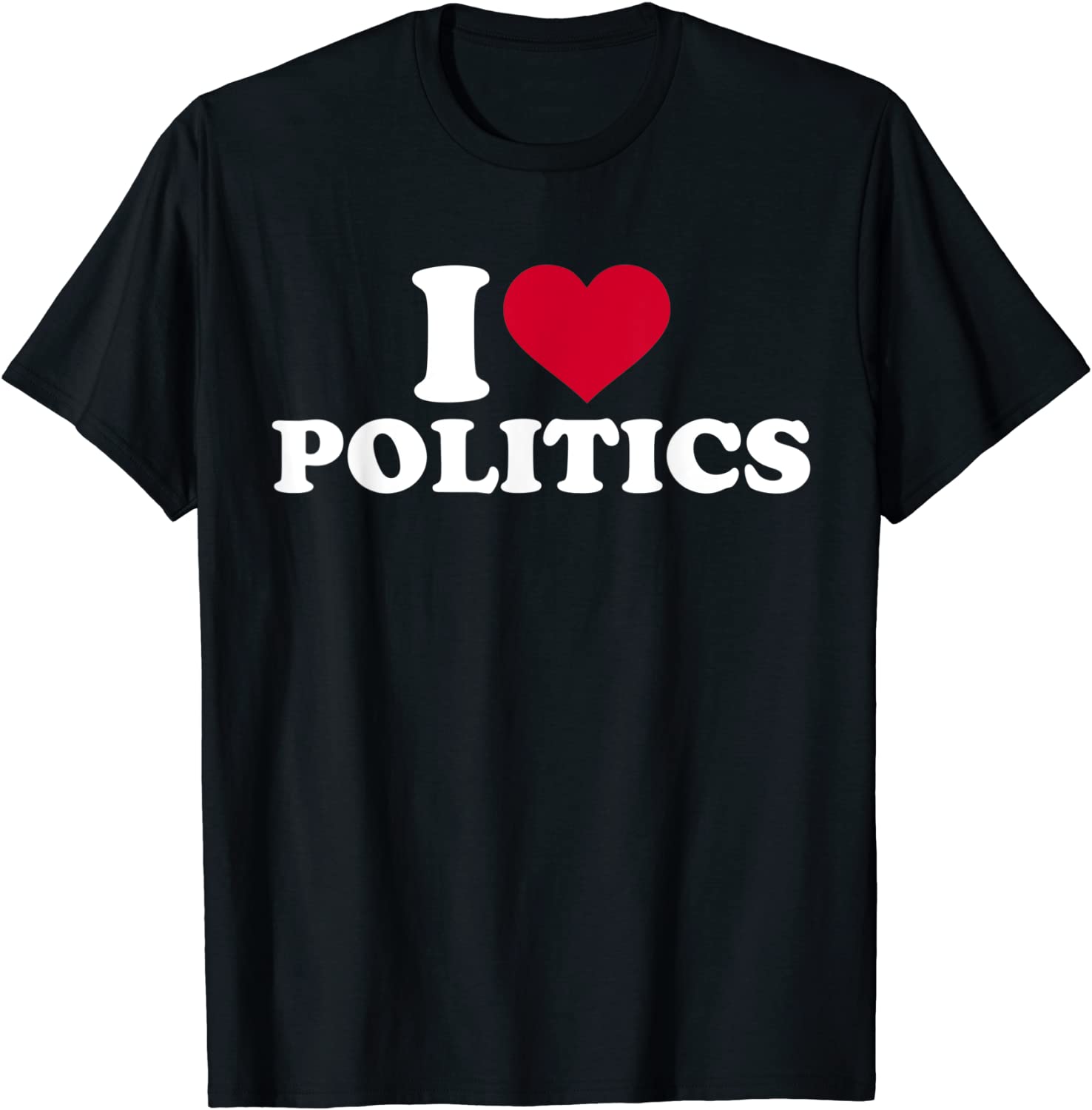 I love politics T-Shirt