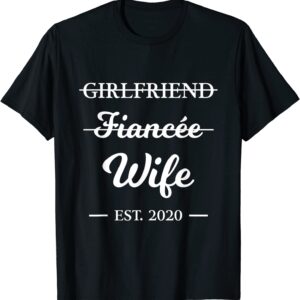 Girlfriend Fiancee Wife T-Shirt Married 2020 Marriage Gift T-Shirt