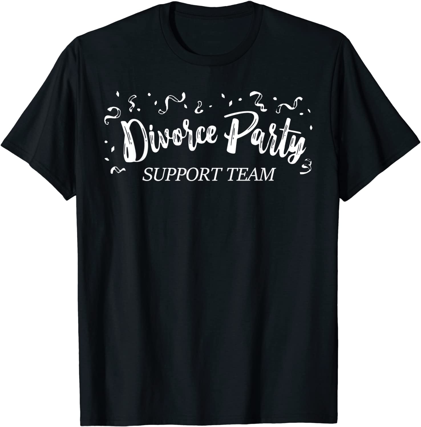 Divorce Party Support Team T-Shirt Funny Just Divorced Shirt