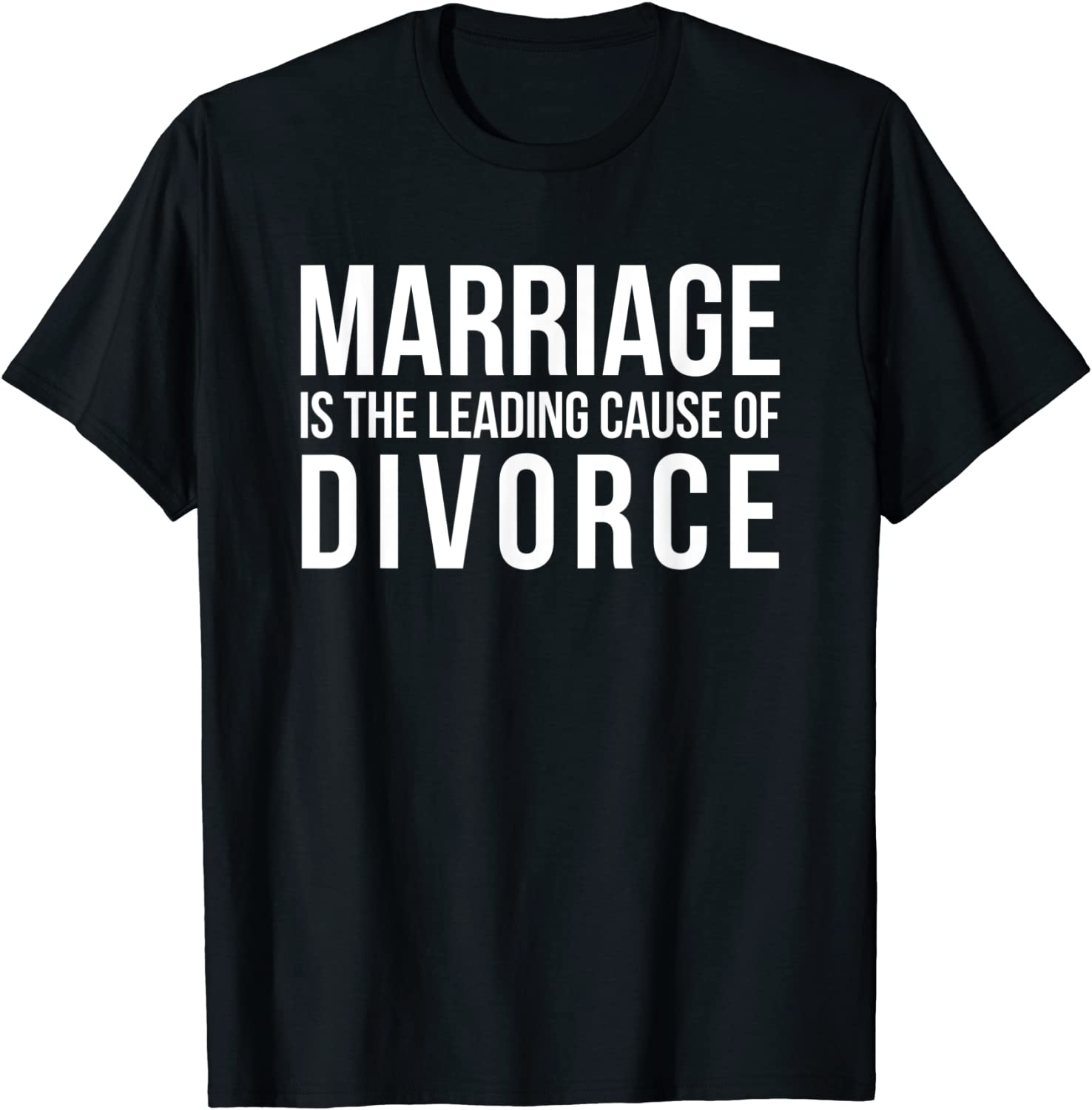 Marriage Causes Divorce | Funny Break Up Divorcee Party Gift T-Shirt