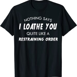 Divorce Party Restraining Order Shirt