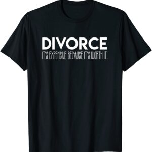 Expensive Divorce Funny Divorced Marriage T-Shirt
