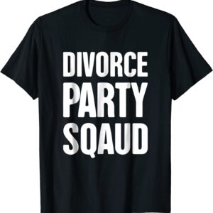 Divorce Party Squad | Funny Divorced T-Shirt