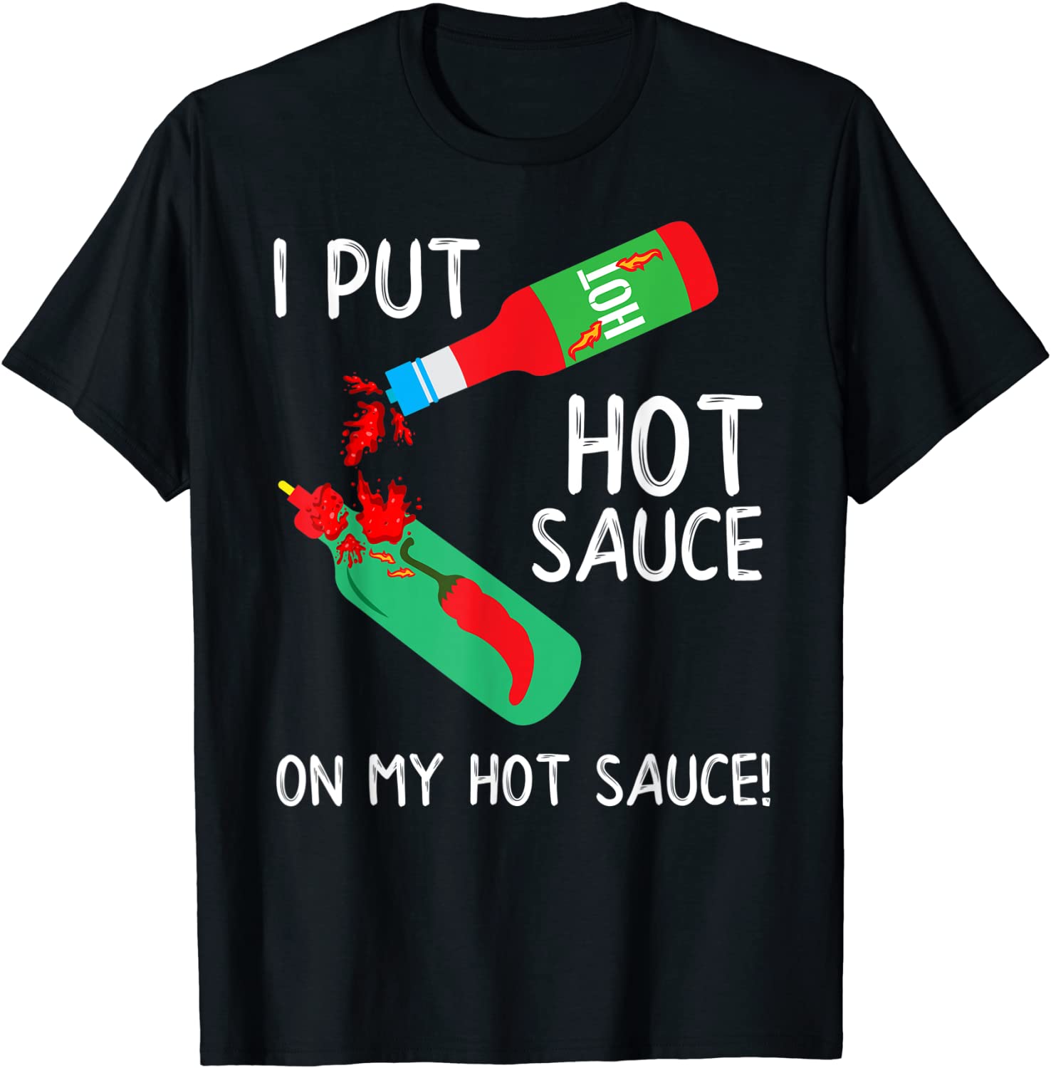 I Put Hot Sauce On My Hot Sauce T Shirt - Men Women Kids