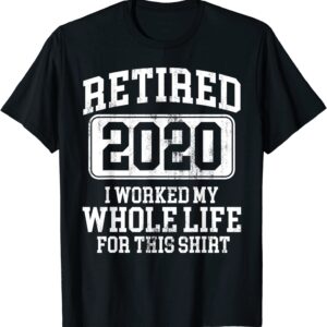 Retired 2020 Retirement Humor T-Shirt