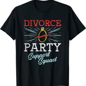 Divorce Party Support Squad T-Shirt