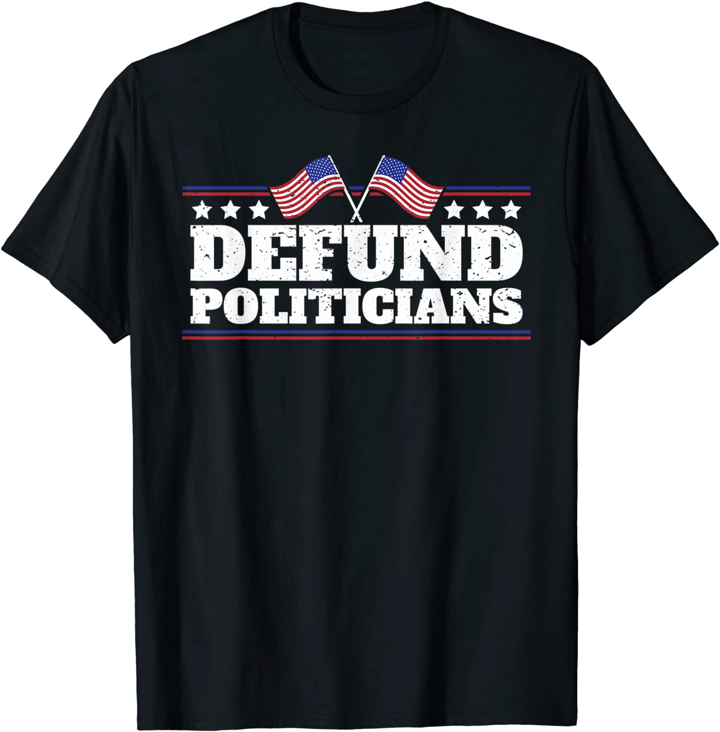 Defund Politicians Liberal Politics Freedom T-Shirt