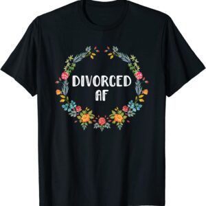 Divorced AF Shirt Women Funny Divorce Tshirt Divorce Party