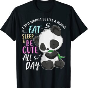 Girls Panda Bear Just Wanna Be Cute Eat Sleep - Panda Lover T-Shirt