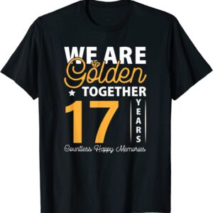 We Are Golden Together 17th Wedding Anniversary T-Shirt