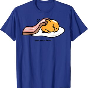 Gudetama Need More Bacon T-Shirt